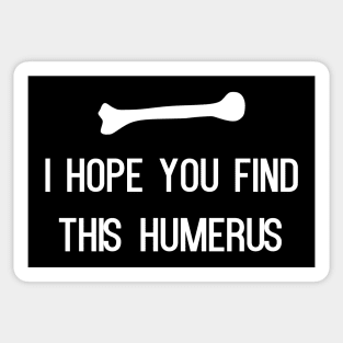 I Hope You Find This Humerus Sticker